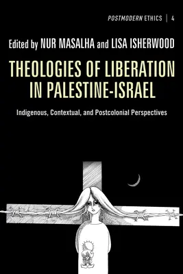 Teologie osvobození v Palestině a Izraeli: Domorodé, kontextuální a postkoloniální perspektivy: historie Palestiny a Palestiny v Palestině a Palestiny v Palestině (v angličtině). - Theologies of Liberation in Palestine-Israel: Indigenous, Contextual, and Postcolonial Perspectives