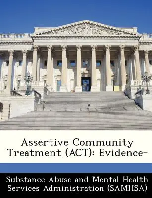 Asertivní komunitní léčba (ACT): Evidence- - Assertive Community Treatment (ACT): Evidence-