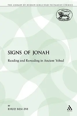 Jonášova znamení: Čtení a opětovné čtení ve starověkém Jehudu. - The Signs of Jonah: Reading and Rereading in Ancient Yehud