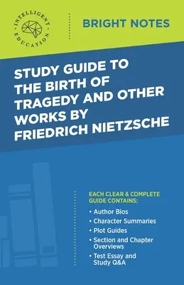 Studijní příručka ke Zrození tragédie a jiným dílům Friedricha Nietzscheho - Study Guide to The Birth of Tragedy and Other Works by Friedrich Nietzsche