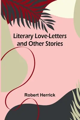 Literární milostné dopisy a jiné příběhy - Literary Love-Letters and Other Stories