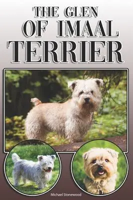 Glen of Imaal Terrier: A Complete and Comprehensive Owners Guide to: A Complete and Comprehensive Owners Guide to: A Complete and Comprehensive Owners Guide to: Koupě, vlastnictví, zdraví, péče, výcvik, poslušnost, porozumění a - The Glen of Imaal Terrier: A Complete and Comprehensive Owners Guide to: Buying, Owning, Health, Grooming, Training, Obedience, Understanding and