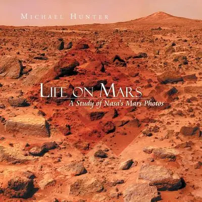 Život na Marsu: Studie fotografií NASA z Marsu - Life on Mars: A Study of NASA's Mars Photos