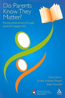 Vědí rodiče, že na nich záleží? Zvyšování prospěchu prostřednictvím zapojení rodičů? - Do Parents Know They Matter?: Raising Achievement Through Parental Engagement