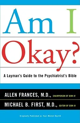 Jsem v pořádku?: Průvodce pro laiky psychiatrovou biblí - Am I Okay?: A Layman's Guide to the Psychiatrist's Bible