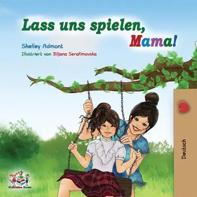 Lass uns spielen, Mama!: Mám tě ráda, spílej s námi, německá dětská knížka - Lass uns spielen, Mama!: German Children's Book