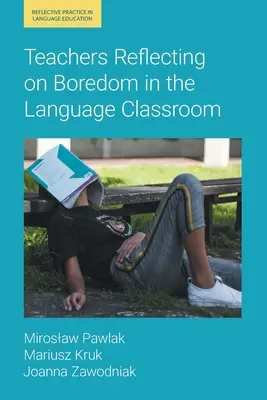 Učitelé reflektující nudu v jazykové třídě - Teachers Reflecting on Boredom in the Language Classroom