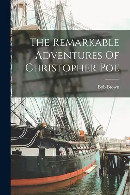 Pozoruhodná dobrodružství Christophera Poea - The Remarkable Adventures Of Christopher Poe