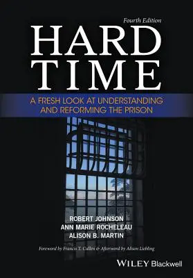 Tvrdý trest: Nový pohled na chápání a reformu vězeňství - Hard Time: A Fresh Look at Understanding and Reforming the Prison