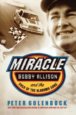 Zázrak: Bobby Allison a sága alabamského gangu - Miracle: Bobby Allison and the Saga of the Alabama Gang