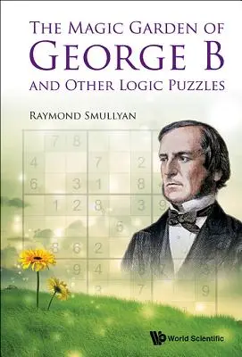 Kouzelná zahrada George B a jiné logické hádanky - The Magic Garden of George B and Other Logic Puzzles