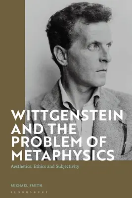 Wittgenstein a problém metafyziky: Estetika, etika a subjektivita - Wittgenstein and the Problem of Metaphysics: Aesthetics, Ethics and Subjectivity