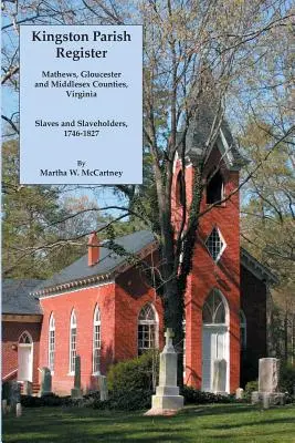 Kingston Parish Register: Mathews, Gloucester and Middlesex Counties, Virginia. Otroci a otrokáři, 1746-1827 - Kingston Parish Register: Mathews, Gloucester and Middlesex Counties, Virginia. Slaves and Slaveholders, 1746-1827