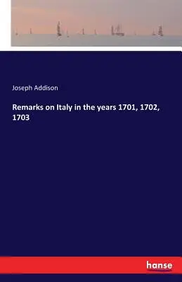 Poznámky o Itálii v letech 1701, 1702 a 1703. - Remarks on Italy in the years 1701, 1702, 1703