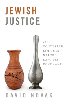 Židovská spravedlnost: Židovské právo: sporné hranice přirozenosti, práva a smlouvy - Jewish Justice: The Contested Limits of Nature, Law, and Covenant