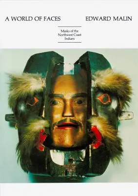 Svět tváří: Masky indiánů severozápadního pobřeží - A World of Faces: Masks of the Northwest Coast Indians
