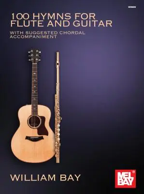 100 hymnů pro flétnu a kytaru: S doporučeným akordovým doprovodem - 100 Hymns for Flute and Guitar: With Suggested Chordal Accompaniment