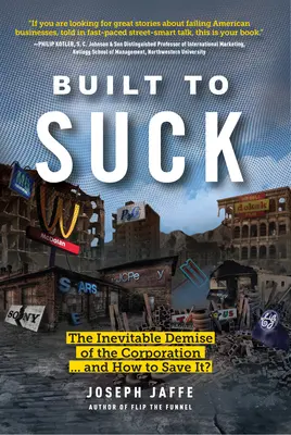 Built to Suck: Jak zachránit korporace? - Built to Suck: The Inevitable Demise of the Corporation...and How to Save It?