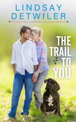 Stopa k tobě: Sladká romance - The Trail to You: A Sweet Romance