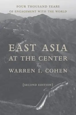 Východní Asie v centru: Čtyři tisíce let vztahů se světem Východní Asie v centru: Čtyři tisíce let vztahů se světem - East Asia at the Center: Four Thousand Years of Engagement with the World