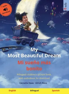 Můj nejkrásnější sen - Mi sueo ms bonito (anglicky - španělsky): Dvojjazyčná dětská obrázková kniha, s audioknihou ke stažení - My Most Beautiful Dream - Mi sueo ms bonito (English - Spanish): Bilingual children's picture book, with audiobook for download