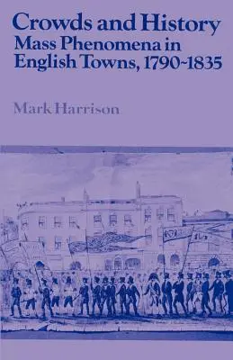 Davy a dějiny: Masové jevy v anglických městech v letech 1790-1835 - Crowds and History: Mass Phenomena in English Towns, 1790-1835
