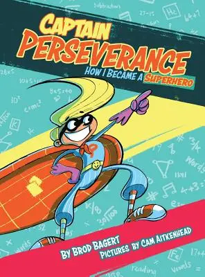 Kapitán Vytrvalost: Jak jsem se stal superhrdinou - Captain Perseverance: How I Became a Superhero