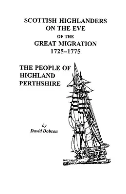 Skotští horalé v předvečer velké migrace, 1725-1775: Obyvatelé hrabství Perthshire - Scottish Highlanders on the Eve of the Great Migration, 1725-1775: The People of Highland Perthshire