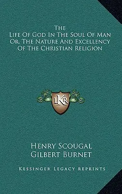 Život Boží v duši člověka aneb, Podstata a výjimečnost křesťanského náboženství - The Life Of God In The Soul Of Man Or, The Nature And Excellency Of The Christian Religion