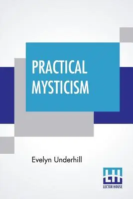 Praktická mystika: Malá kniha pro normální lidi - Practical Mysticism: A Little Book For Normal People
