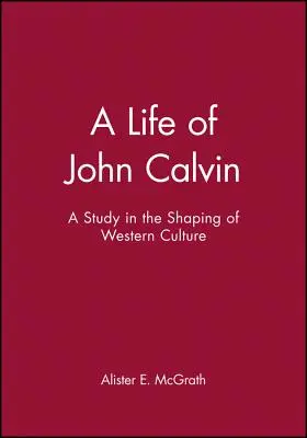 Život Jana Kalvína: Studie o utváření západní kultury - A Life of John Calvin: A Study in the Shaping of Western Culture