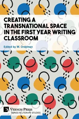 Vytváření nadnárodního prostoru v učebně psaní v prvním ročníku - Creating a Transnational Space in the First Year Writing Classroom