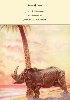 Just So Stories - Ilustroval Joseph M. Gleeson - Just So Stories - Illustrated by Joseph M. Gleeson