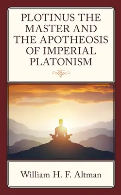 Plótinos učitel a apoteóza císařského platonismu - Plotinus the Master and the Apotheosis of Imperial Platonism