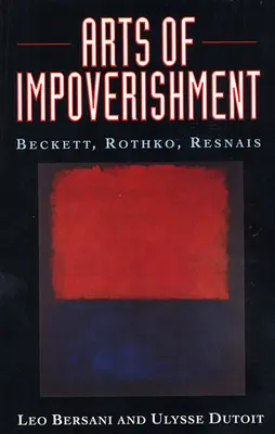 Umění zbídačování: Beckett, Rothko, Resnais - Arts of Impoverishment: Beckett, Rothko, Resnais