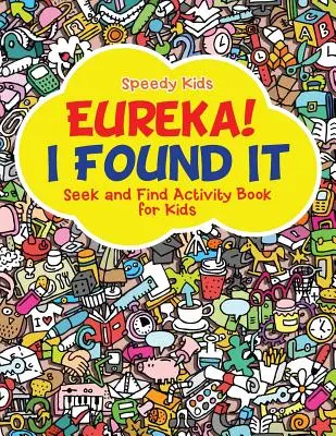 Heuréka! Našel jsem to - knížka s aktivitami pro děti Hledej a najdi - Eureka! I Found It - Seek and Find Activity Book for Kids