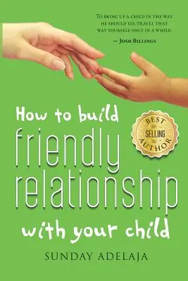 Jak si vybudovat přátelský vztah s dítětem - How to Build Friendly Relationship with Your Child