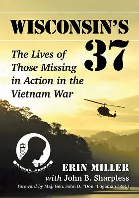 Wisconsin's 37: Životy nezvěstných v akci ve vietnamské válce - Wisconsin's 37: The Lives of Those Missing in Action in the Vietnam War