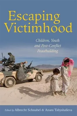 Útěk z role oběti: Děti, mládež a budování míru po skončení konfliktů. - Escaping Victimhood: Children, Youth and Post-Conflict Peacebuilding