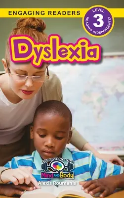Dyslexie: (Engaging Readers, Level 3) - Dyslexia: Understand Your Mind and Body (Engaging Readers, Level 3)