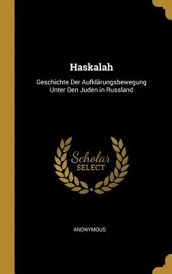 Haskalah: Halaška: Geschichte Der Aufklrungsbewegung Unter Den Juden in Russland. - Haskalah: Geschichte Der Aufklrungsbewegung Unter Den Juden in Russland
