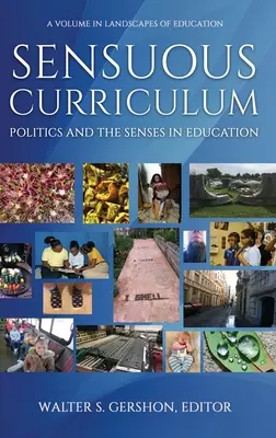 Smysluplné kurikulum: Politika a smysly ve vzdělávání (HC) - Sensuous Curriculum: Politics and the Senses in Education (HC)