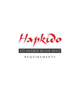 Hapkido: Požadavky na černý pás 1. stupně - Hapkido: 1st Degree Black Belt Requirements