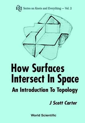 Jak se plochy protínají v prostoru: Úvod do topologie (2. vydání) - How Surfaces Intersect in Space: An Introduction to Topology (2nd Edition)