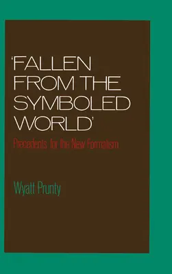 Vypadl ze symbolického světa: Precedenty pro nový formalismus - Fallen from the Symboled World: Precedents for the New Formalism