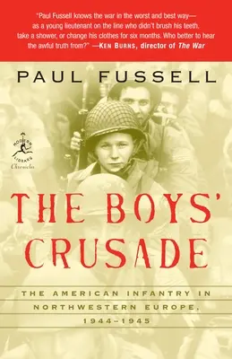 Chlapecká křížová výprava: Americká pěchota v severozápadní Evropě, 1944-1945 - The Boys' Crusade: The American Infantry in Northwestern Europe, 1944-1945