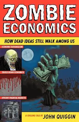 Zombie Economics: How Dead Ideas Still Walk Among Us (Zombie ekonomie: Jak mrtvé myšlenky stále chodí mezi námi) - Zombie Economics: How Dead Ideas Still Walk Among Us