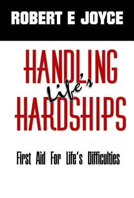 Zvládání životních těžkostí: První pomoc při životních obtížích - Handling Life's Hardships: First Aid For Life's Difficulties