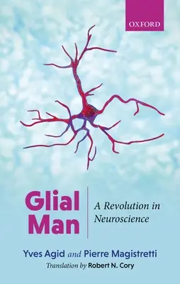 Gliální člověk: Revoluce v neurovědách - Glial Man: A Revolution in Neuroscience