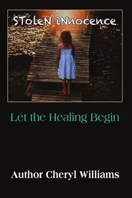 Ukradená nevinnost; ať začne léčení - Stolen Innocence; Let the Healing Begin